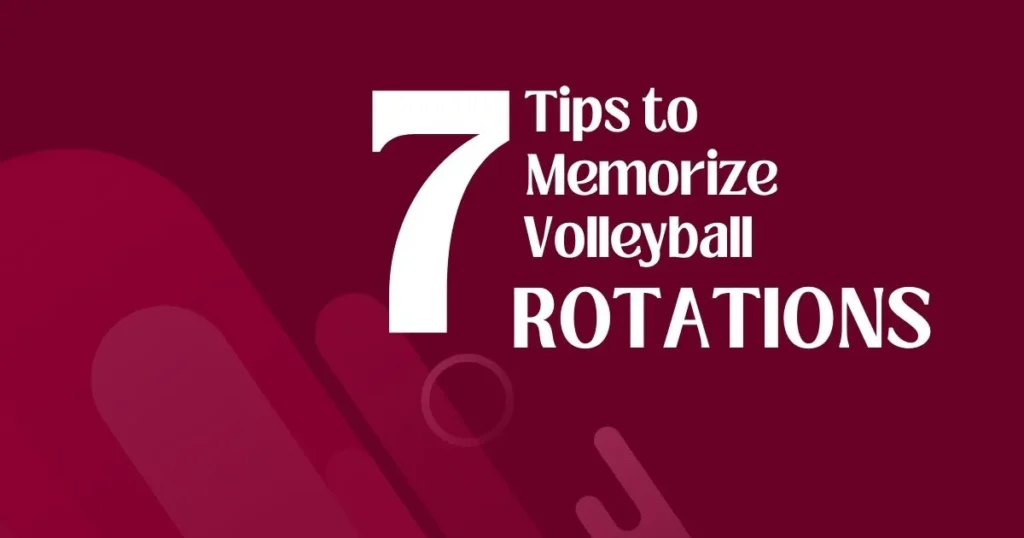 7 Tips To Memorize Volleyball Rotations