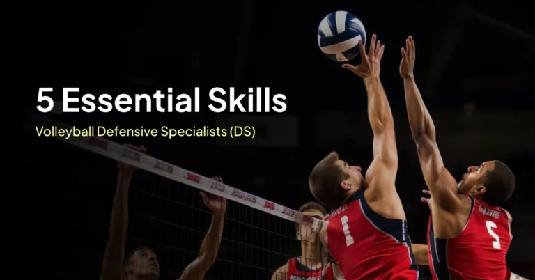 5 Essential Skills for Volleyball Defensive Specialists (DS)
