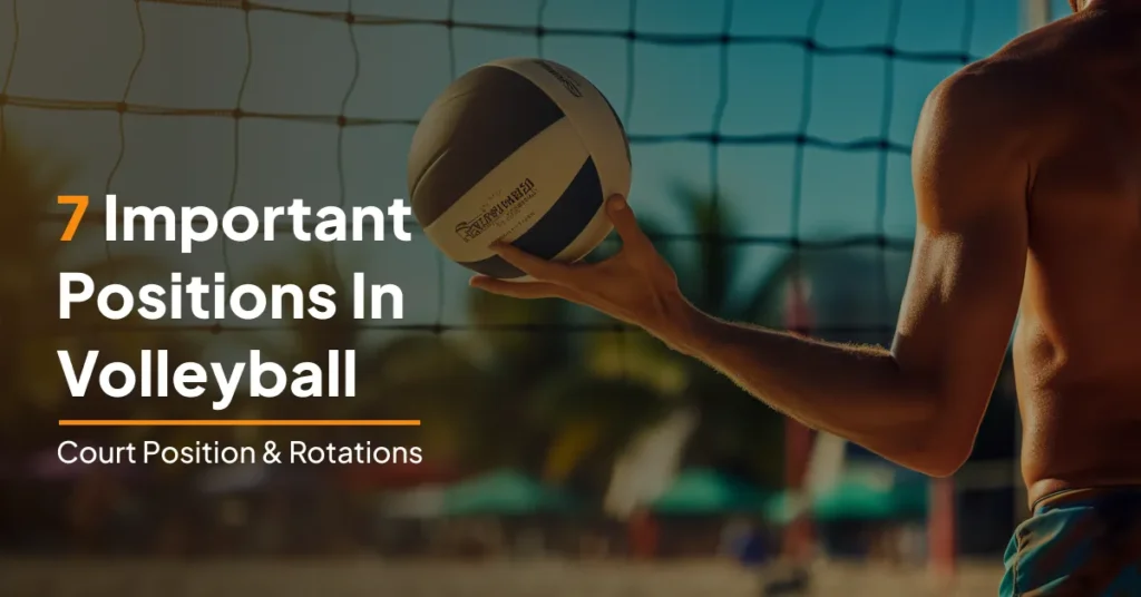 7 important positions in volleyball