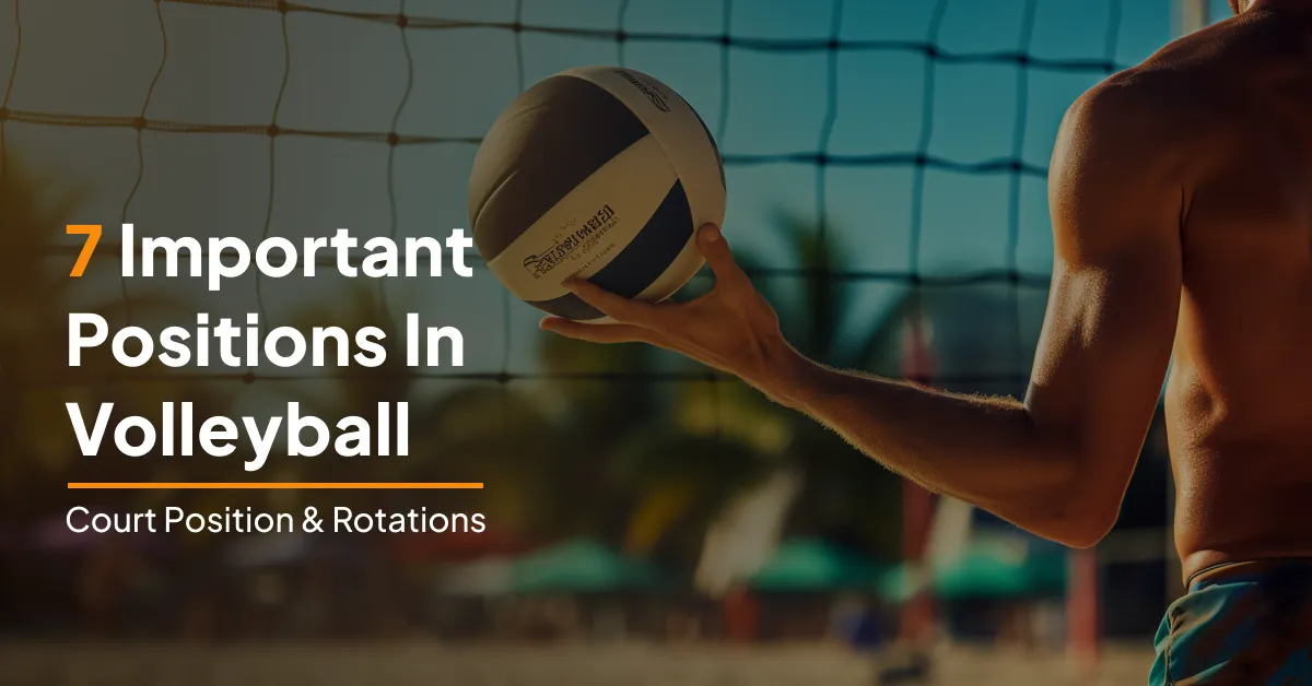 7 important positions in volleyball