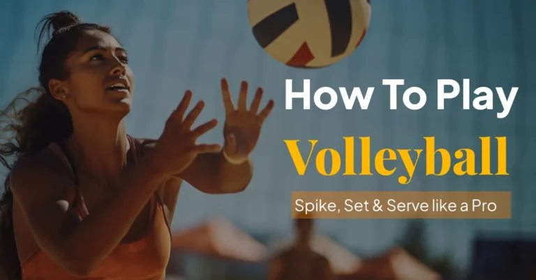 How to play Volleyball – Spike, Set and Serve like a Pro