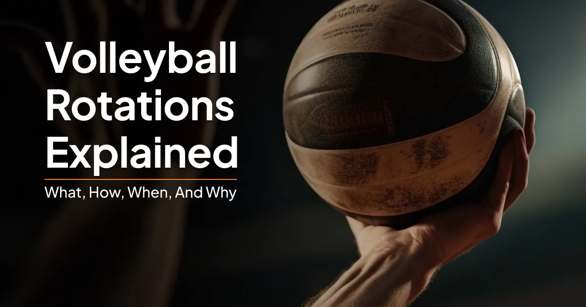 Volleyball Rotations Explained What How When And Why