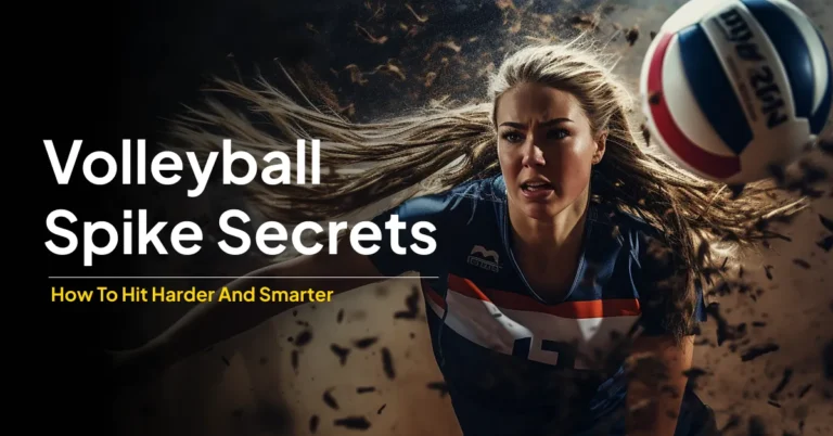 Volleyball Spike Secrets: How to Hit Harder and Smarter