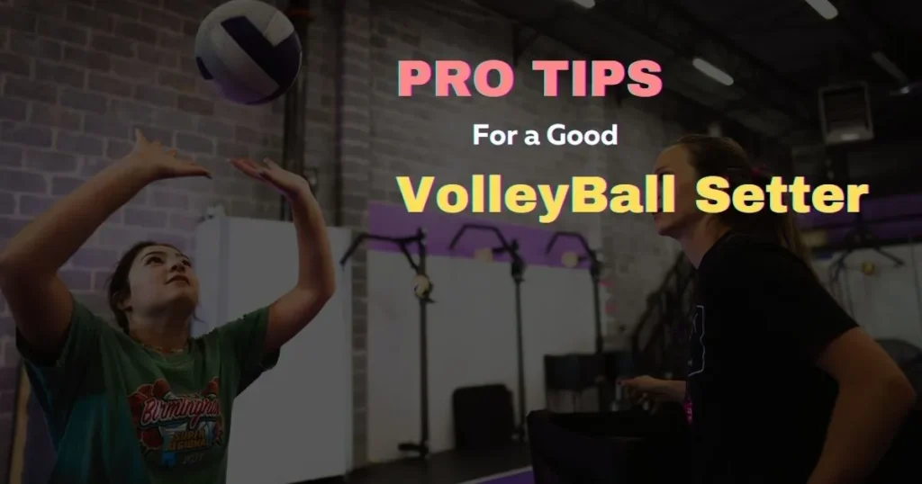 How to become a good volleyball setter?